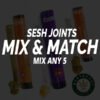 Sesh Joints Mix & Match – 5